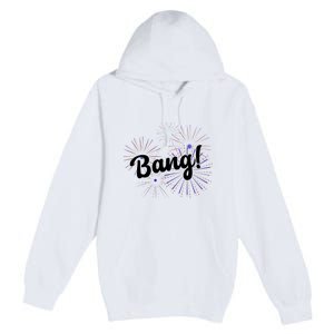 Bang 4th Of July Firework Premium Pullover Hoodie