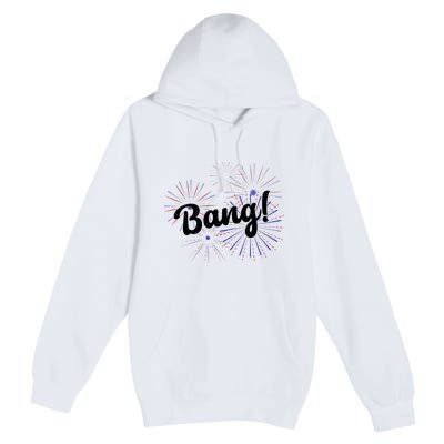 Bang 4th Of July Firework Premium Pullover Hoodie