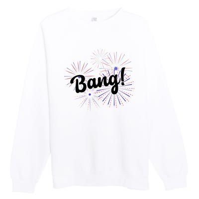 Bang 4th Of July Firework Premium Crewneck Sweatshirt