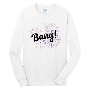 Bang 4th Of July Firework Tall Long Sleeve T-Shirt