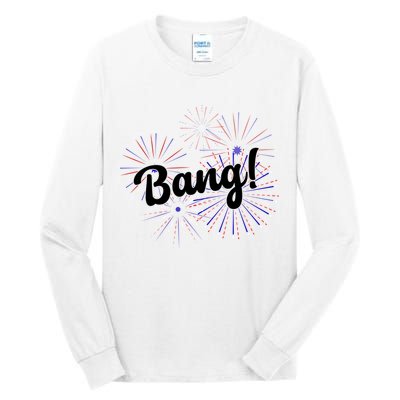 Bang 4th Of July Firework Tall Long Sleeve T-Shirt