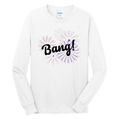 Bang 4th Of July Firework Tall Long Sleeve T-Shirt