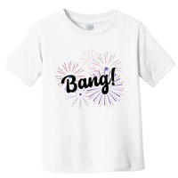 Bang 4th Of July Firework Toddler T-Shirt