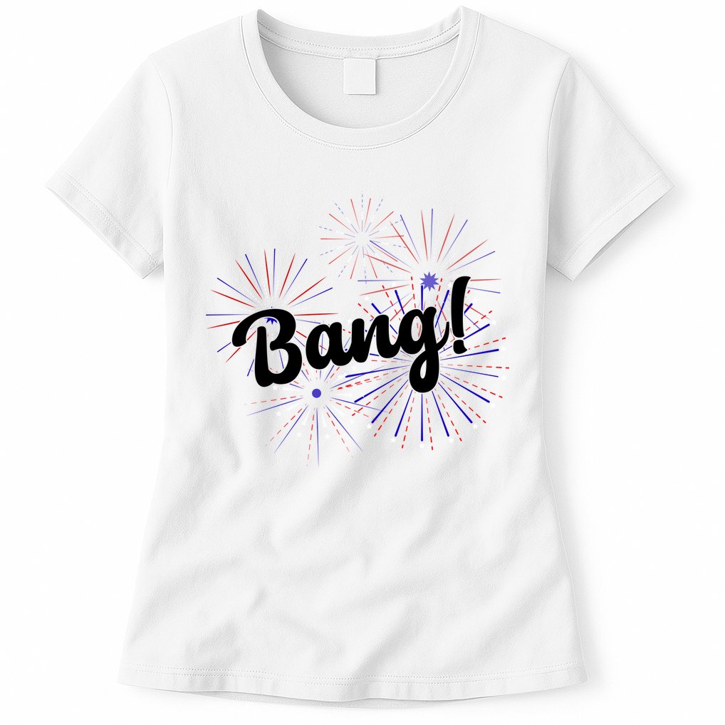 Bang 4th Of July Firework Womens T-Shirt