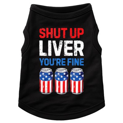Beer 4th Of July Shut Up Liver You're Fine Drinking Mug Doggie Tank