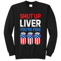 Beer 4th Of July Shut Up Liver You're Fine Drinking Mug Sweatshirt