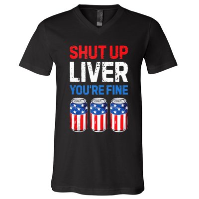 Beer 4th Of July Shut Up Liver You're Fine Drinking Mug V-Neck T-Shirt
