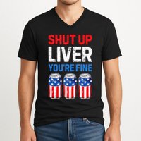 Beer 4th Of July Shut Up Liver You're Fine Drinking Mug V-Neck T-Shirt