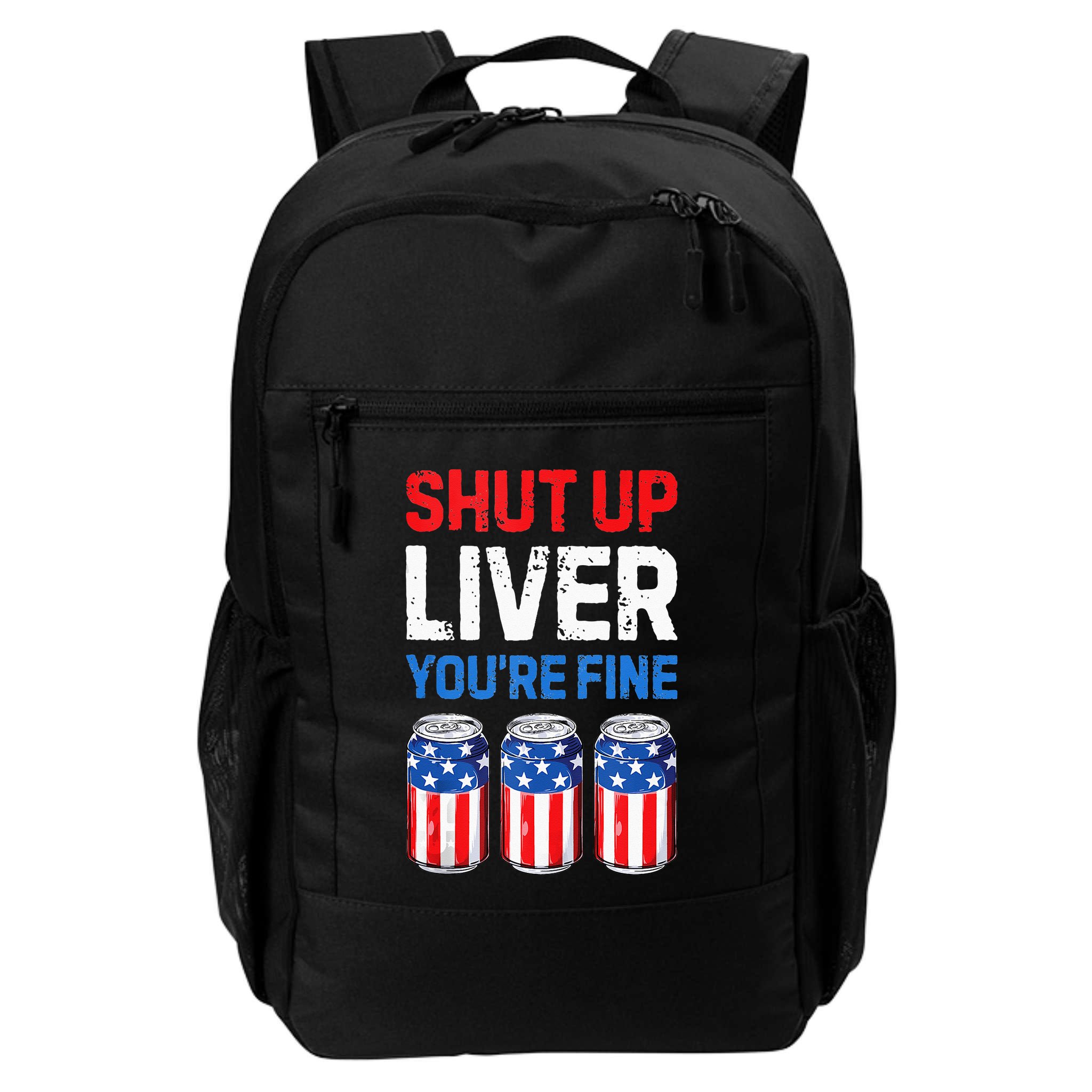 Beer 4th Of July Shut Up Liver You're Fine Drinking Mug Backpack