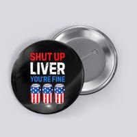 Beer 4th Of July Shut Up Liver You're Fine Drinking Mug Button