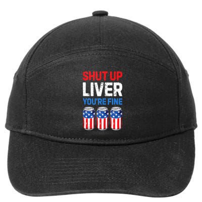 Beer 4th Of July Shut Up Liver You're Fine Drinking Mug 7-Panel Snapback Hat