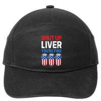 Beer 4th Of July Shut Up Liver You're Fine Drinking Mug 7-Panel Snapback Hat