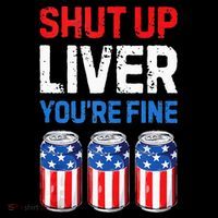 Beer 4th Of July Shut Up Liver You're Fine Drinking Mug Bucket Hat