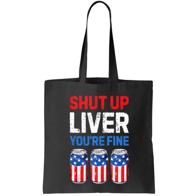 Beer 4th Of July Shut Up Liver You're Fine Drinking Mug Bag