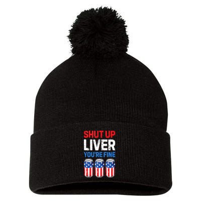 Beer 4th Of July Shut Up Liver You're Fine Drinking Mug Pom Pom 12in Knit Beanie