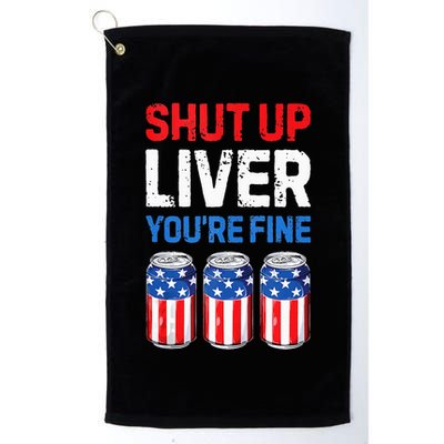Beer 4th Of July Shut Up Liver You're Fine Drinking Mug Golf Towel