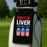 Beer 4th Of July Shut Up Liver You're Fine Drinking Mug Golf Towel