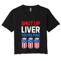 Beer 4th Of July Shut Up Liver You're Fine Drinking Mug Women's Crop Top Tee
