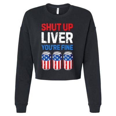 Beer 4th Of July Shut Up Liver You're Fine Drinking Mug Cropped Pullover Crew