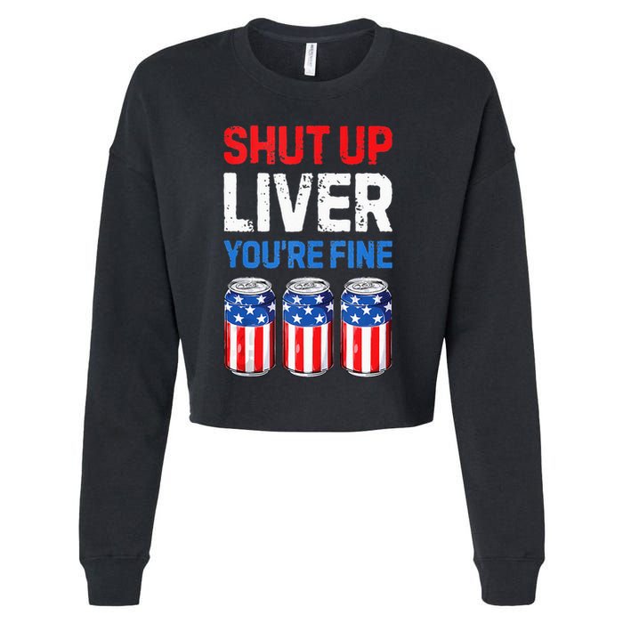 Beer 4th Of July Shut Up Liver You're Fine Drinking Mug Cropped Pullover Crew