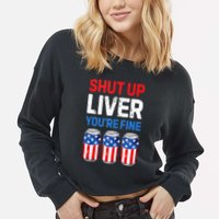 Beer 4th Of July Shut Up Liver You're Fine Drinking Mug Cropped Pullover Crew