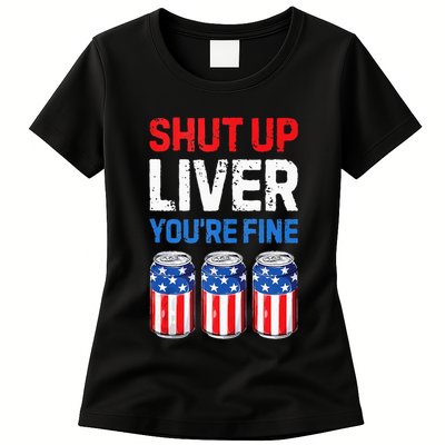 Beer 4th Of July Shut Up Liver You're Fine Drinking Mug Womens T-Shirt