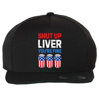 Beer 4th Of July Shut Up Liver You're Fine Drinking Mug Wool Snapback Cap