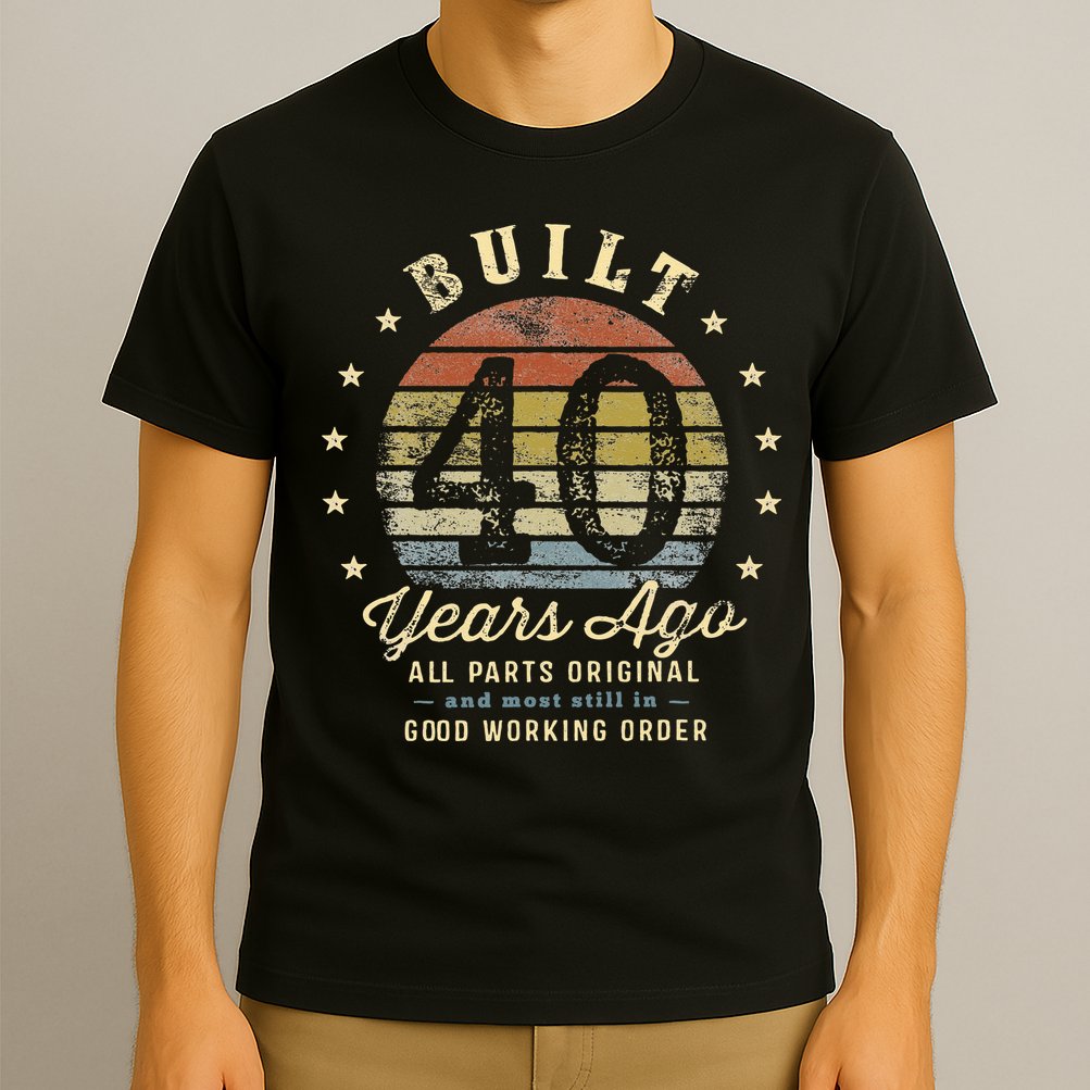 Built 40 Years Ago All Parts Original Gifts 40th Birthday T-Shirt