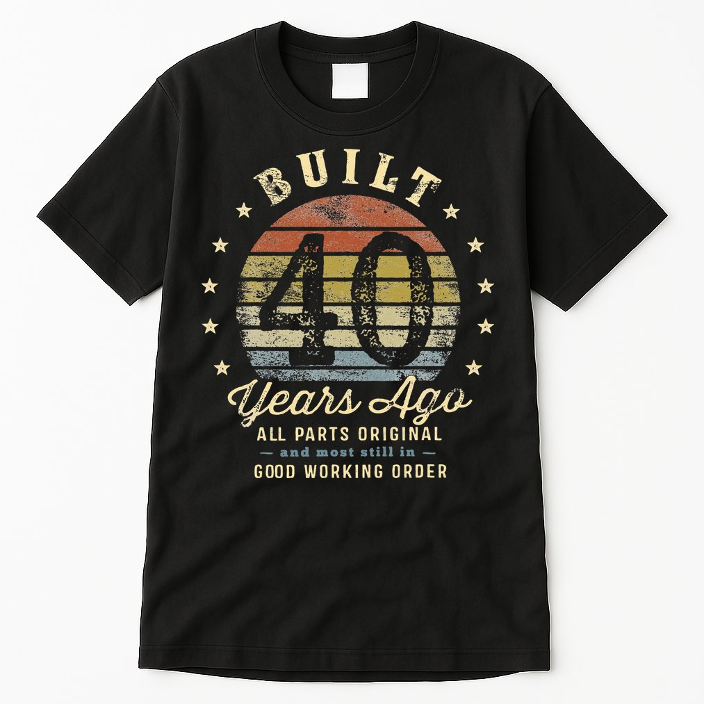Built 40 Years Ago All Parts Original Gifts 40th Birthday Tall T-Shirt