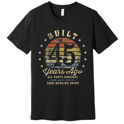 Built 45 Years Ago All Parts Original Gifts 45th Birthday Premium T-Shirt