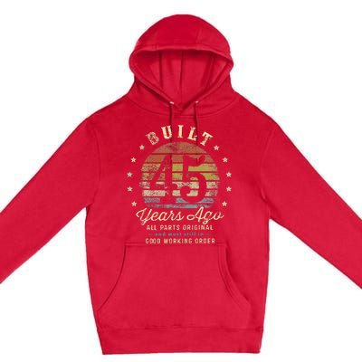 Built 45 Years Ago All Parts Original Gifts 45th Birthday Premium Pullover Hoodie