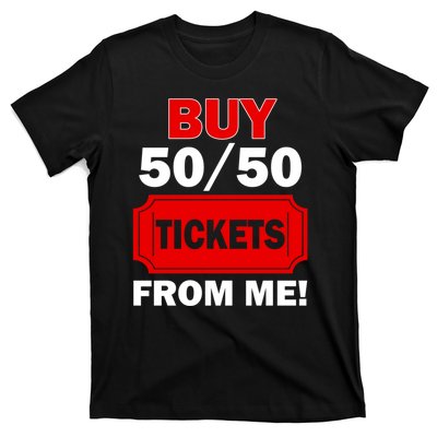 Buy 50 50 Tickets From Me Raffle Volunteer Fair T-Shirt