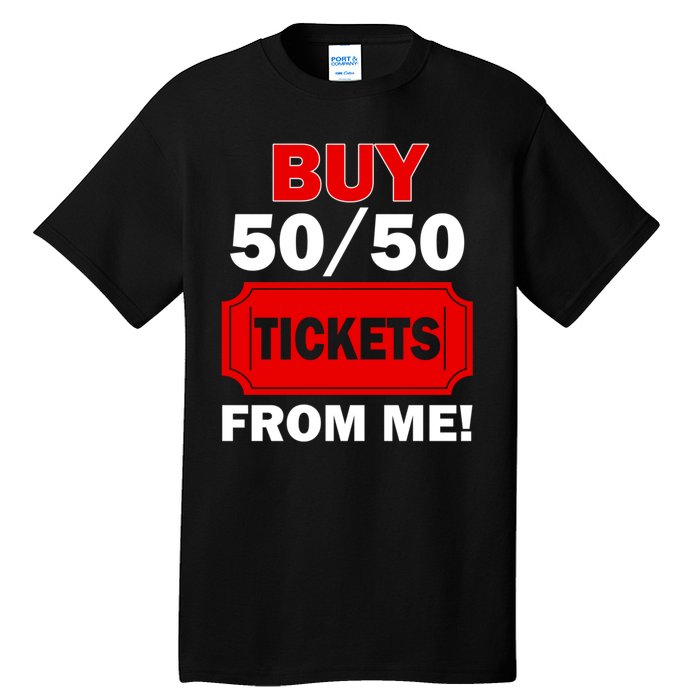 Buy 50 50 Tickets From Me Raffle Volunteer Fair Tall T-Shirt