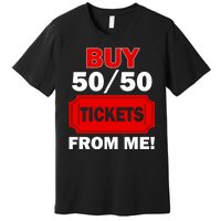 Buy 50 50 Tickets From Me Raffle Volunteer Fair Premium T-Shirt