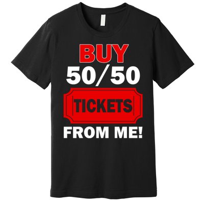 Buy 50 50 Tickets From Me Raffle Volunteer Fair Premium T-Shirt