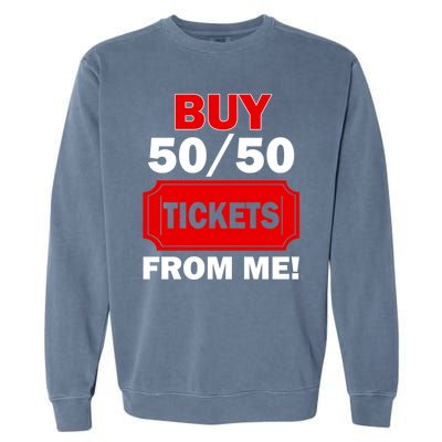 Buy 50 50 Tickets From Me Raffle Volunteer Fair Garment-Dyed Sweatshirt