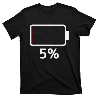 Battery 5 Charged Energy Battery Low Battery Low Dead T-Shirt