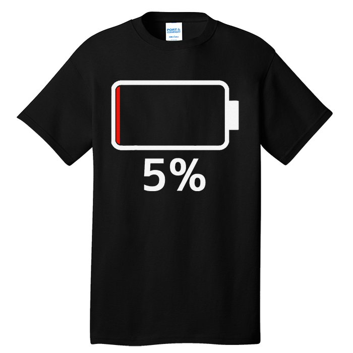 Battery 5 Charged Energy Battery Low Battery Low Dead Tall T-Shirt