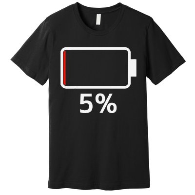 Battery 5 Charged Energy Battery Low Battery Low Dead Premium T-Shirt