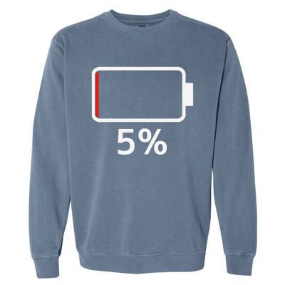 Battery 5 Charged Energy Battery Low Battery Low Dead Garment-Dyed Sweatshirt