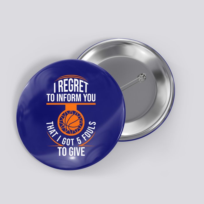 Basketball 5 Fouls Quote Gift Funny Basketball Funny Gift Button