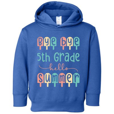 Bye 5Th Grade Last Day Of School Last Day Of 5Th Grade Gift Toddler Hoodie