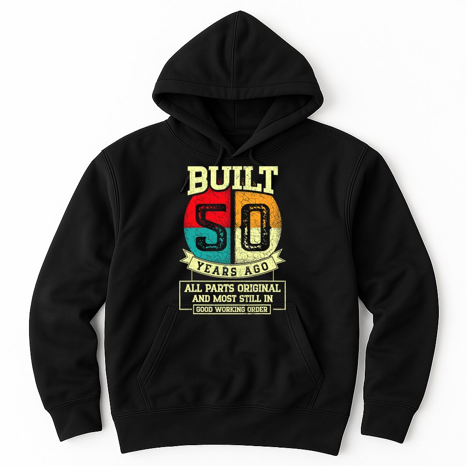 Built 50 Years Ago All Parts Original 50th Birthday Hoodie