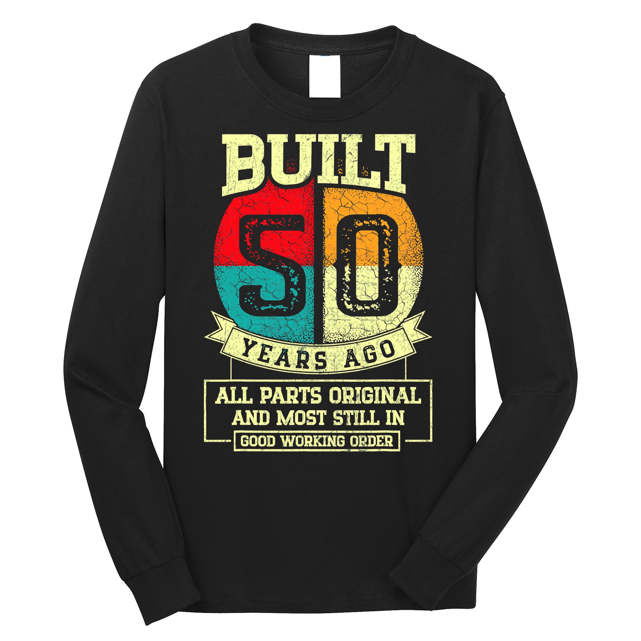 Built 50 Years Ago All Parts Original 50th Birthday Long Sleeve Shirt