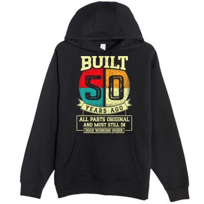 Built 50 Years Ago All Parts Original 50th Birthday Premium Pullover Hoodie