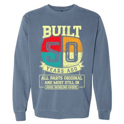 Built 50 Years Ago All Parts Original 50th Birthday Garment-Dyed Sweatshirt