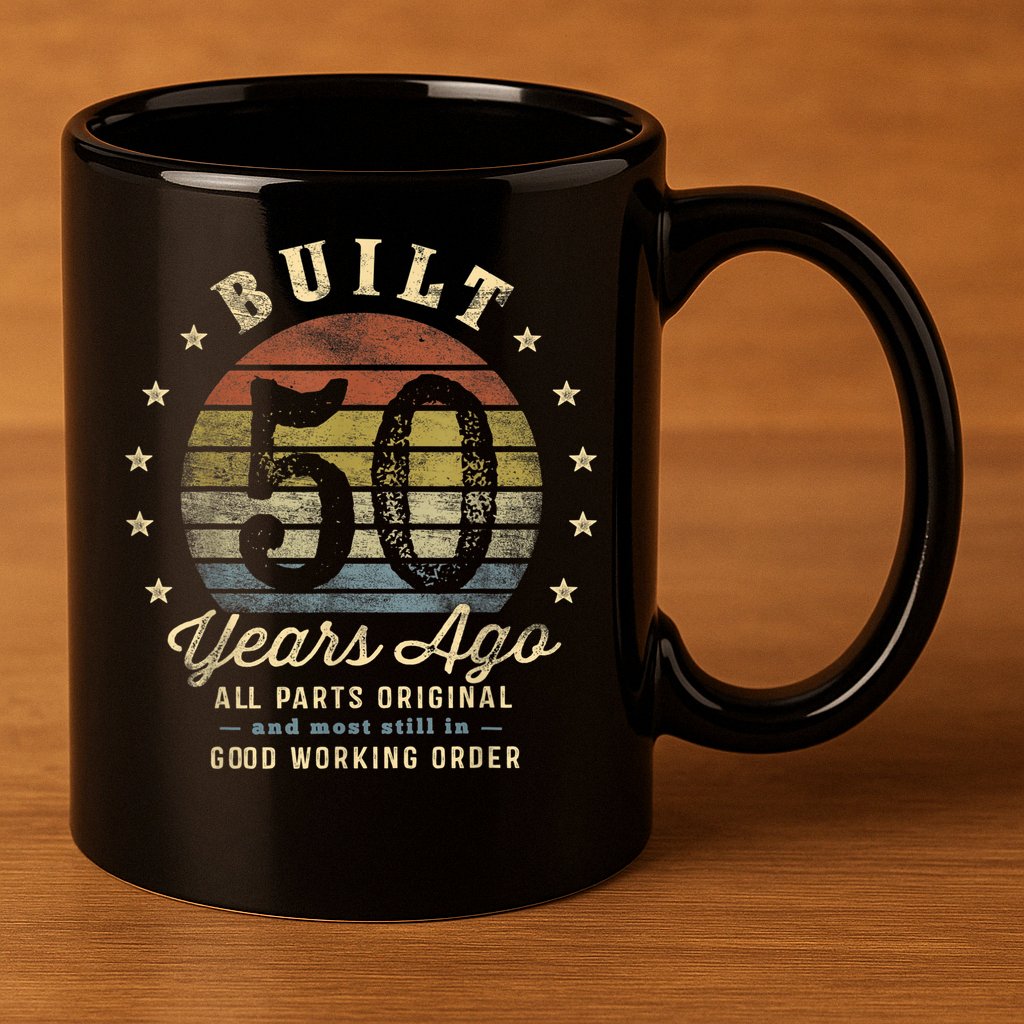 Built 50 Years Ago - All Parts Original Gifts 50th Birthday 11oz C Handle Ceramic Mug