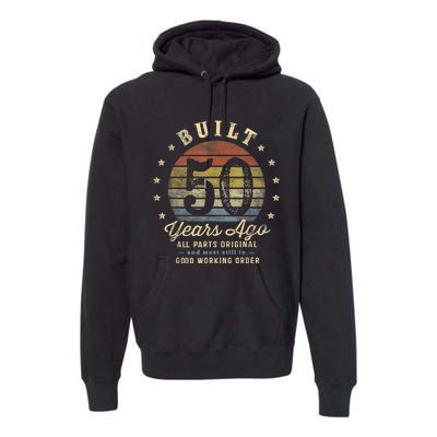 Built 50 Years Ago - All Parts Original Gifts 50th Birthday Premium Hoodie