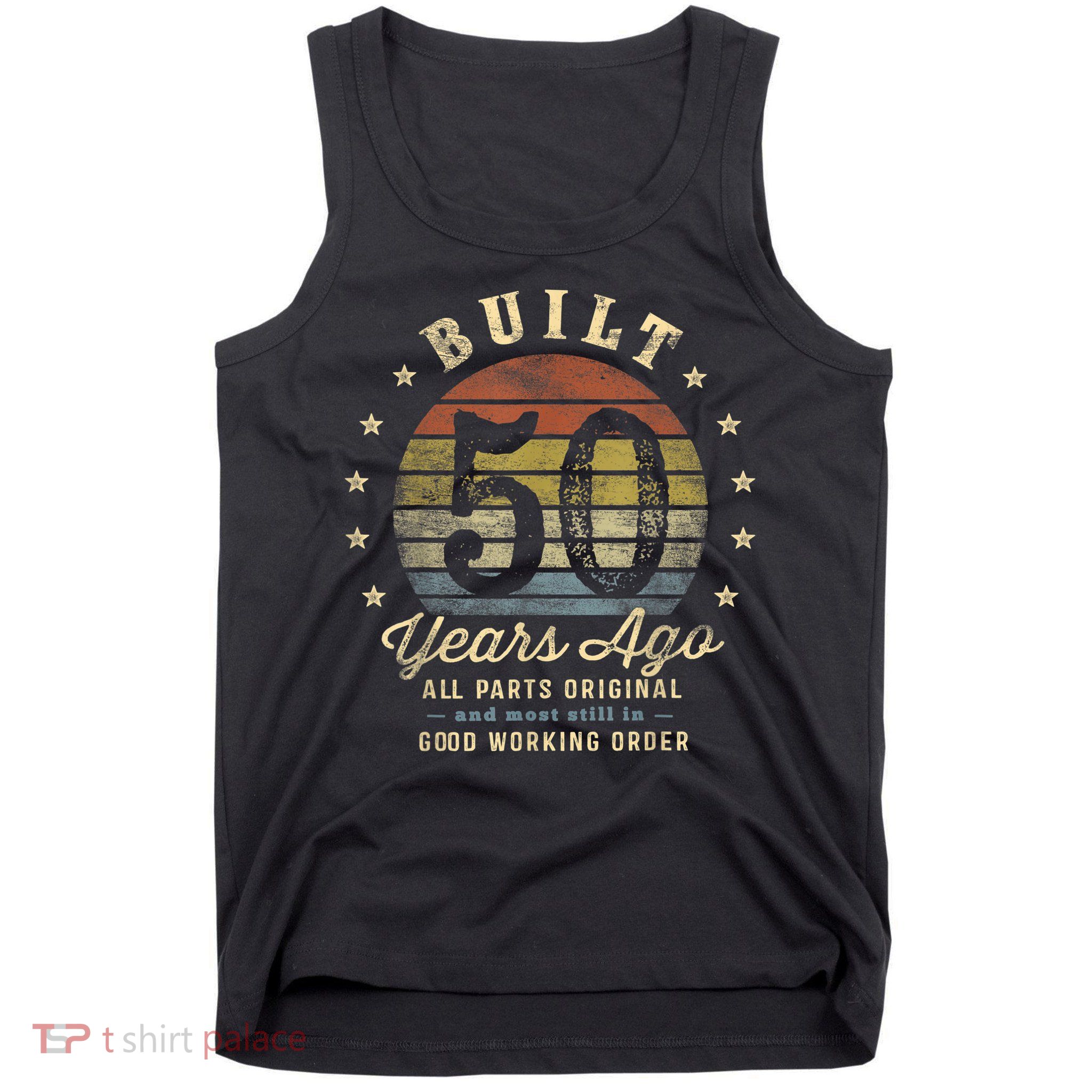 Built 50 Years Ago - All Parts Original Gifts 50th Birthday Tank Top