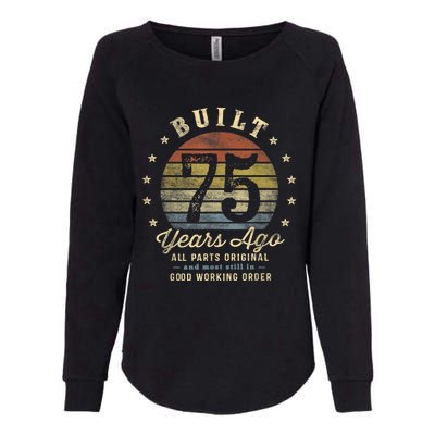 Built 75 Years Ago - All Parts Original Gifts 75th Birthday Present Womens California Wash Sweatshirt